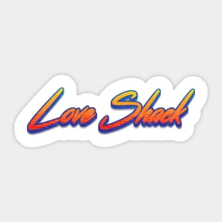 Love Shack Sticker